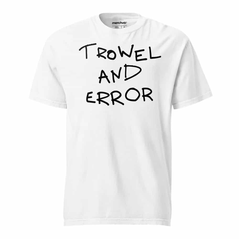 Trowel And Error, T-Shirt