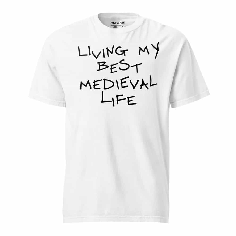 Living My Best Medieval Life, T-Shirt