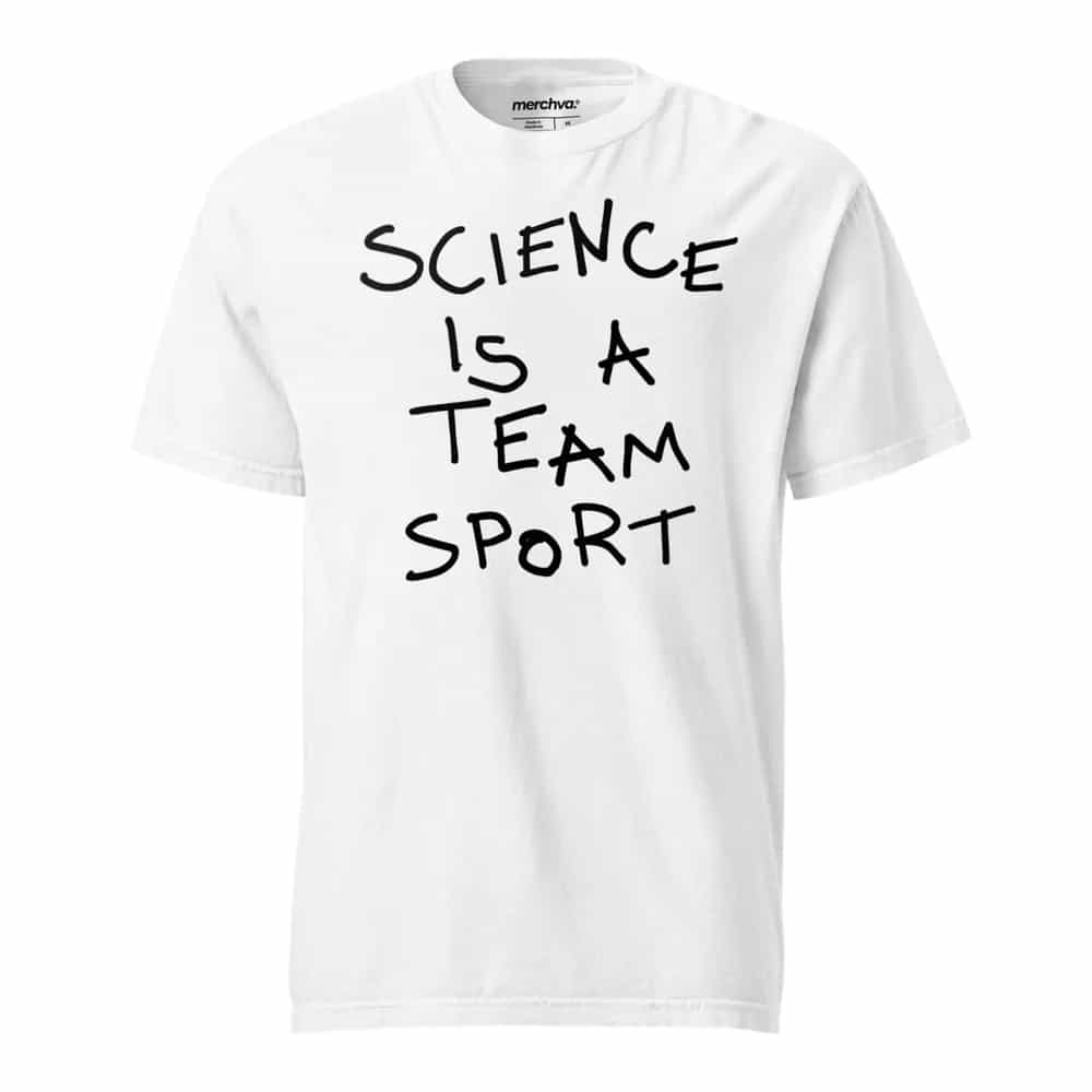 Science Is A Team Sport, T-Shirt