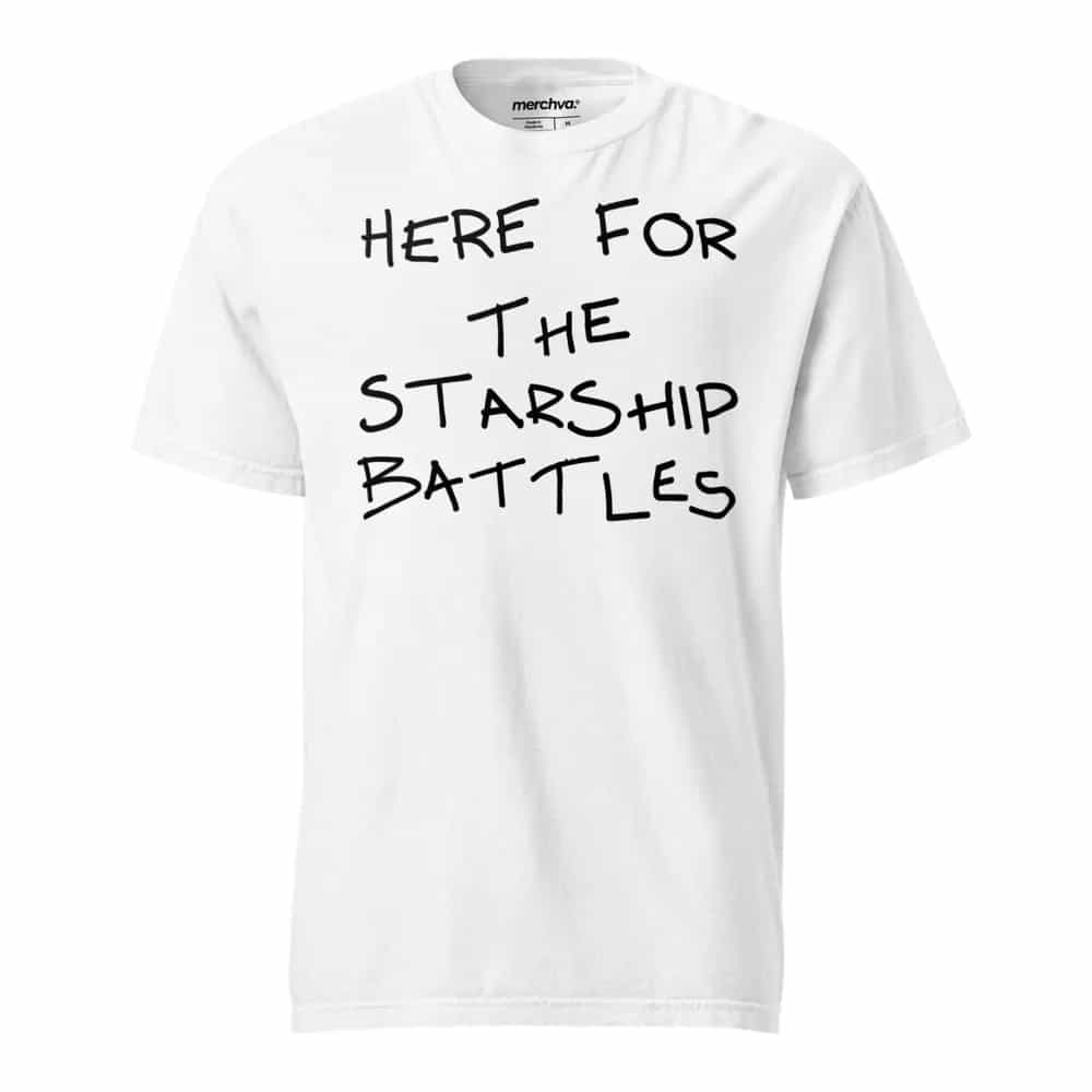 Here For The Starship Battles, T-Shirt