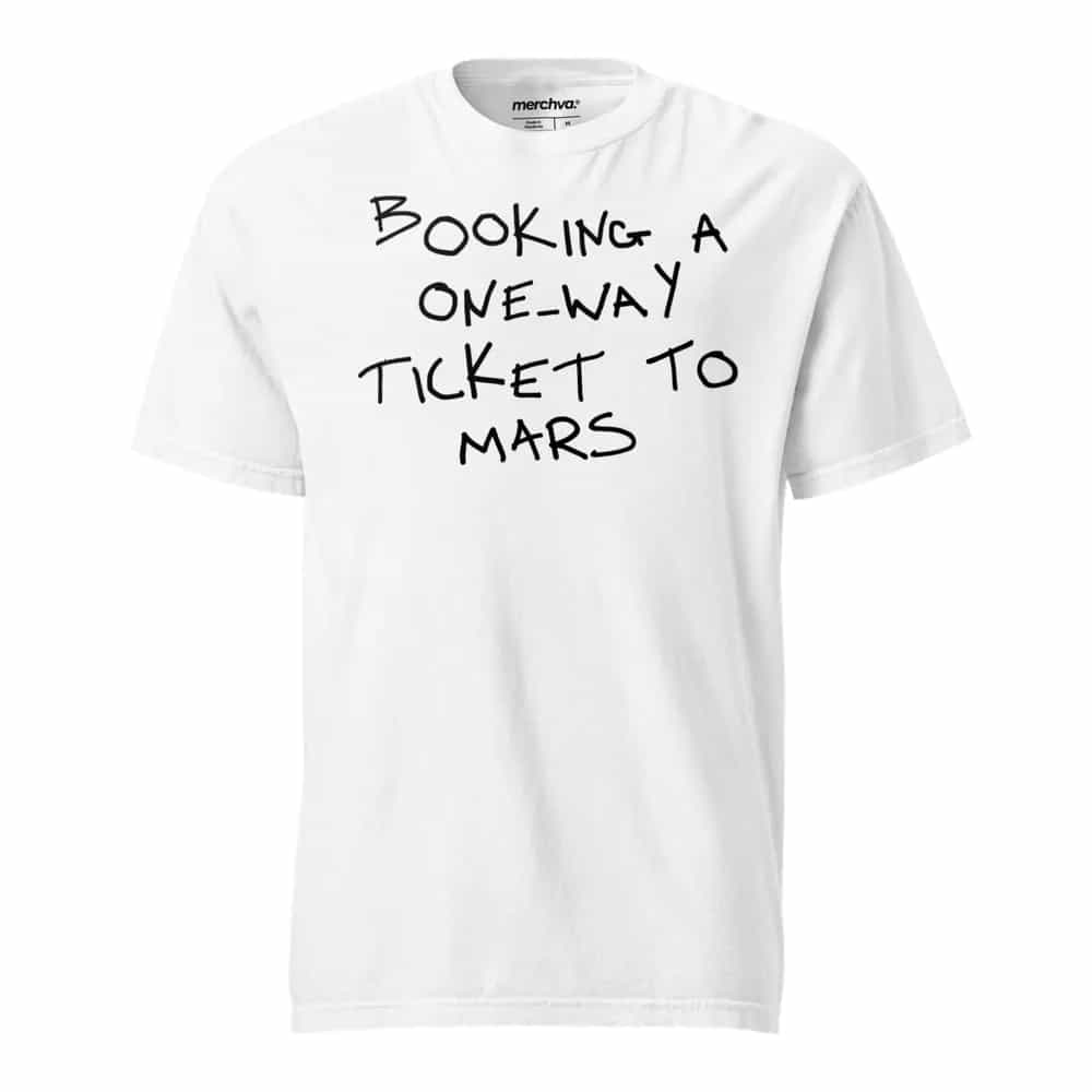 Booking A One-Way Ticket To Mars, T-Shirt