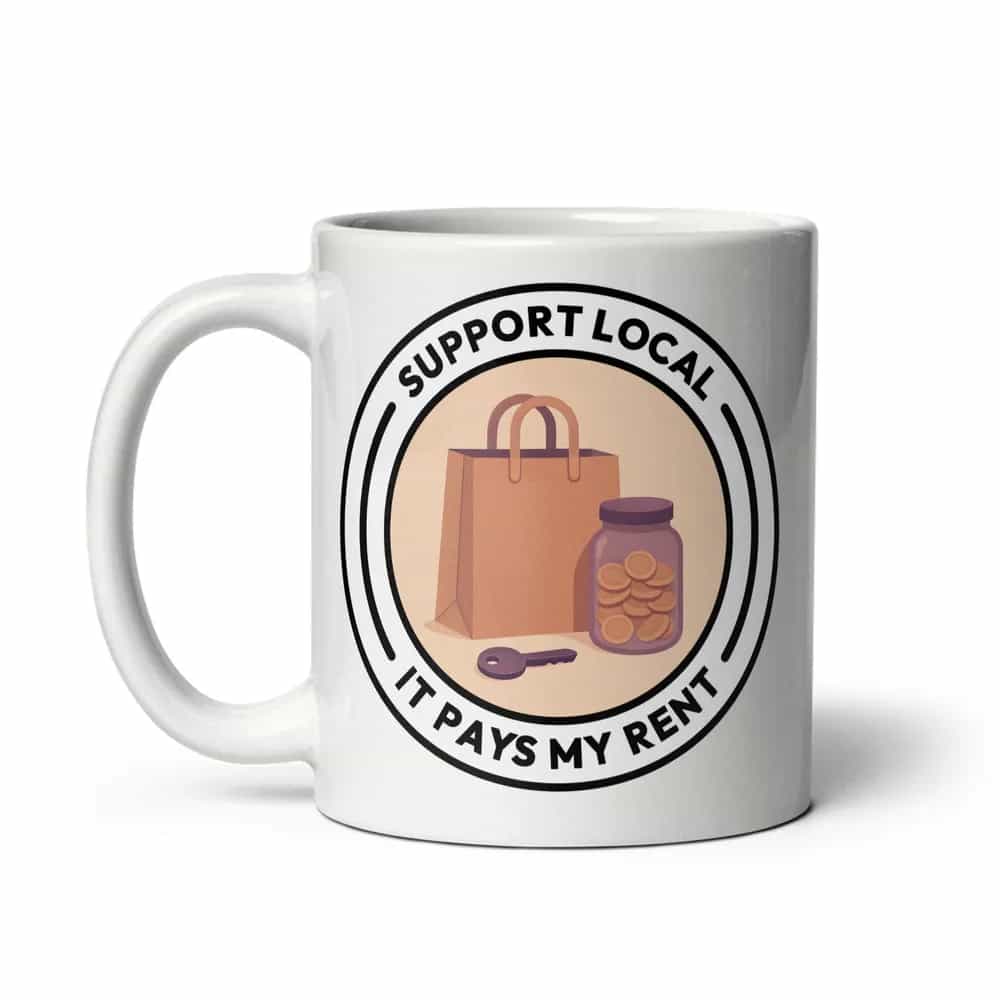Support Local It Pays My Rent, Mug