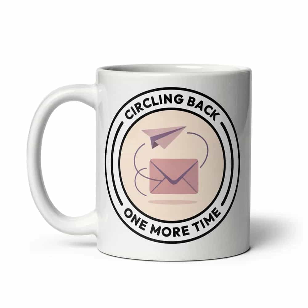 Circling Back One More Time, Mug