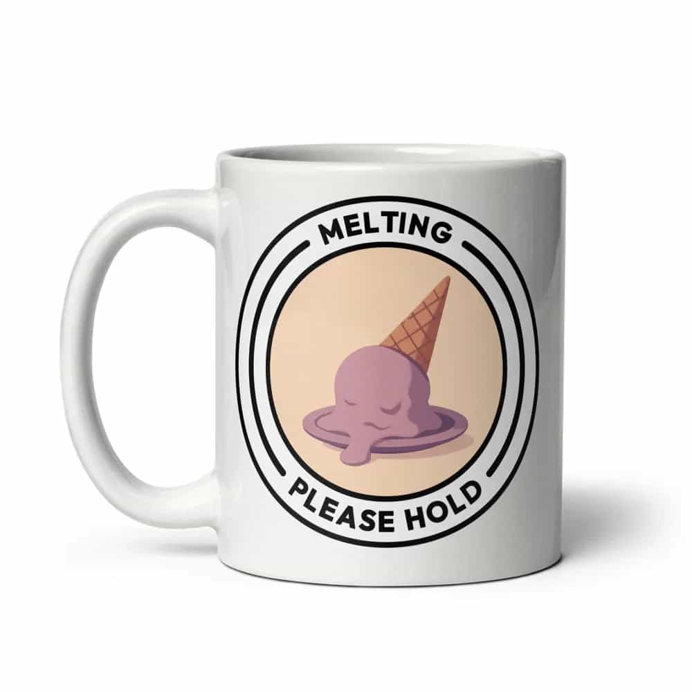 Melting, Please Hold, Mug