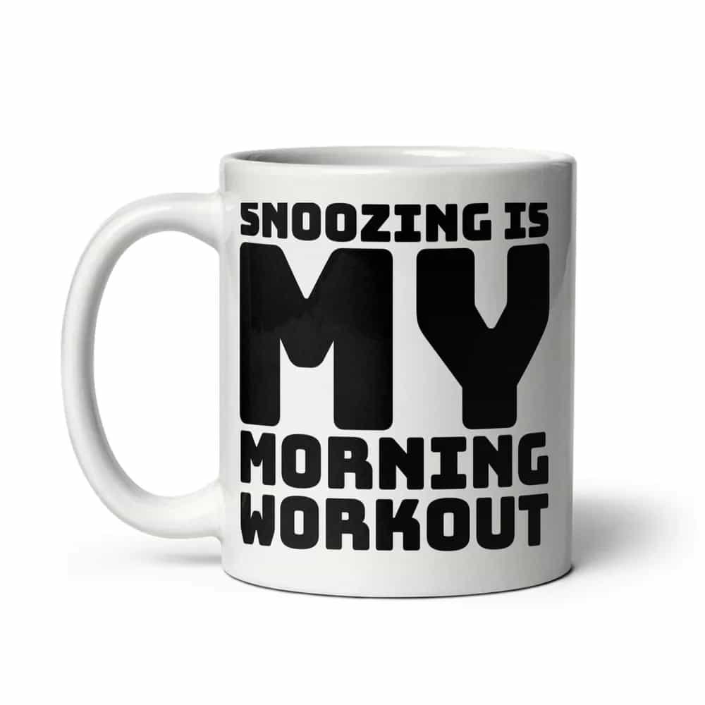 Snoozing Is My Morning Workout, Mug