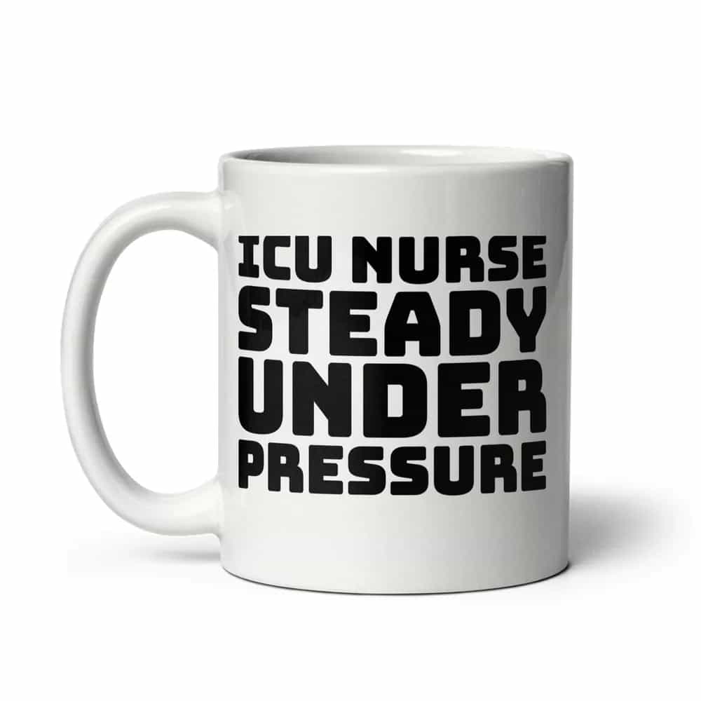 ICU Nurse Steady Under Pressure, Mug