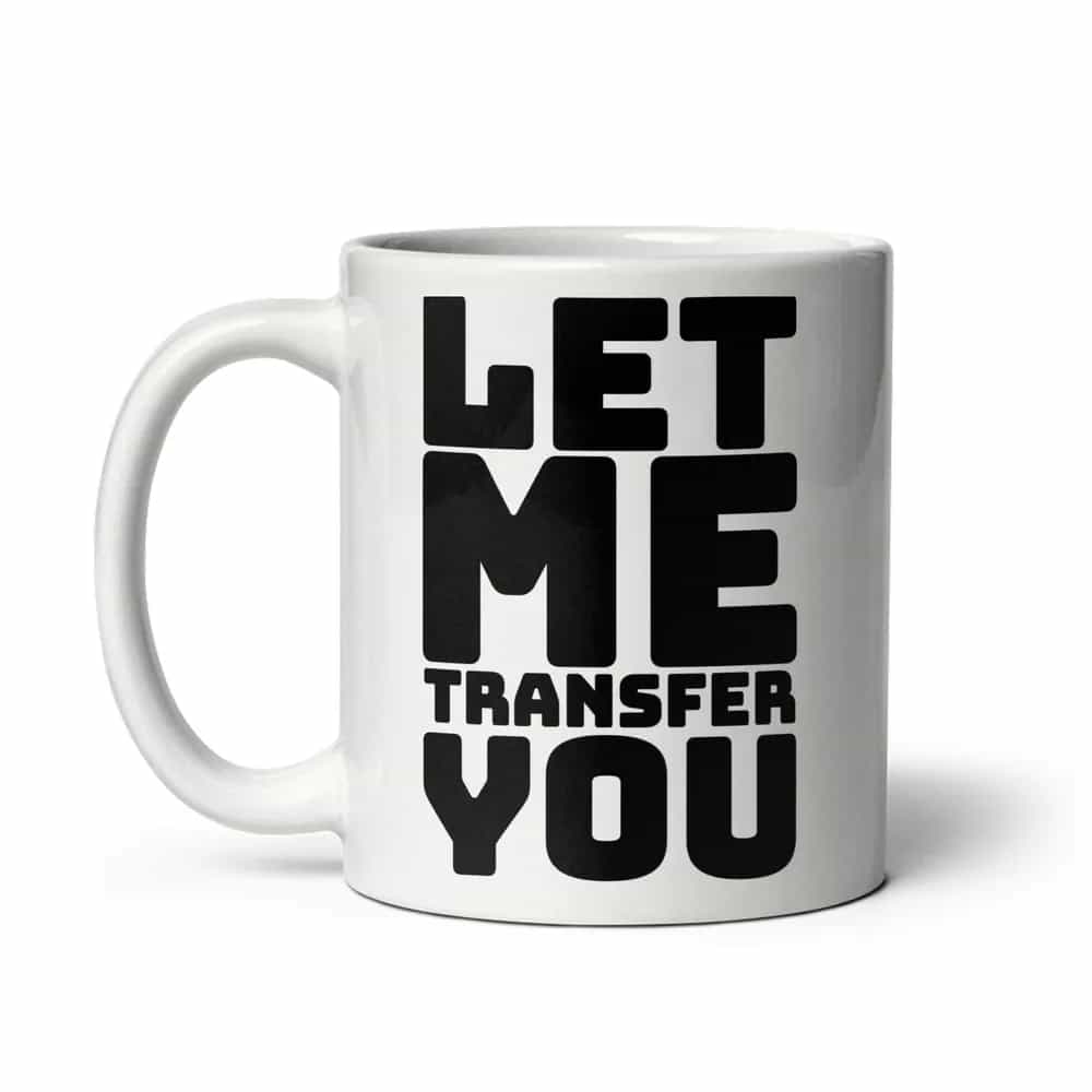 Let Me Transfer You, Mug