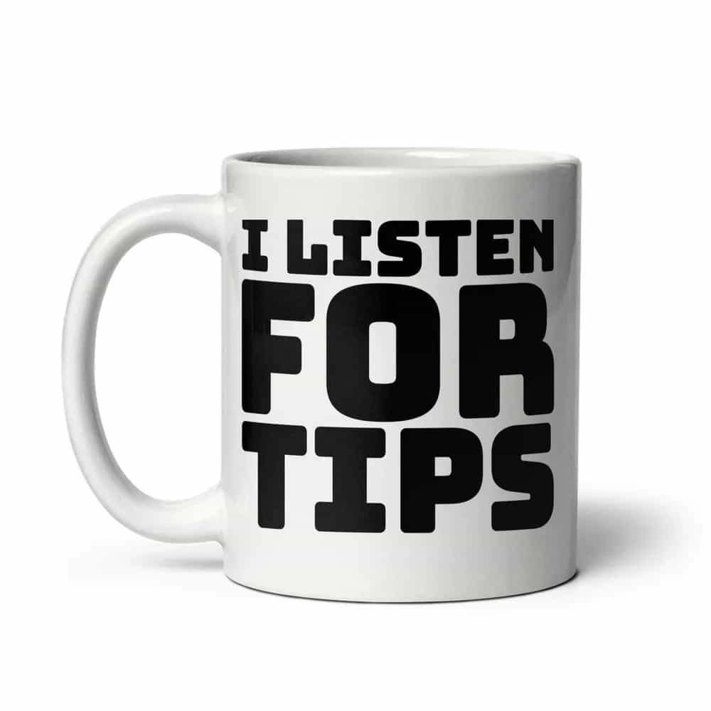 I Listen For Tips, Mug