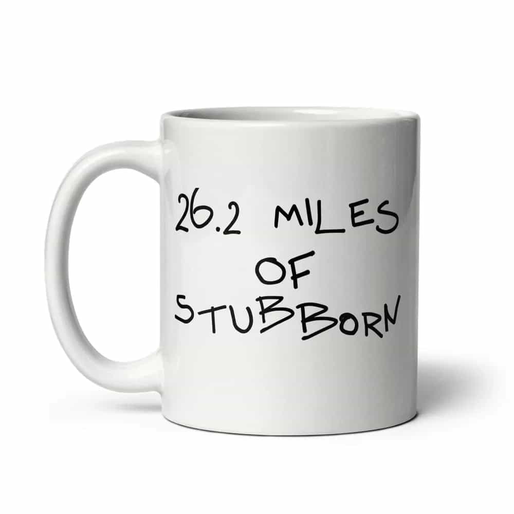 26.2 Miles Of Stubborn, Mug
