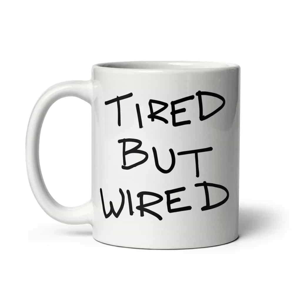 Tired But Wired, Mug