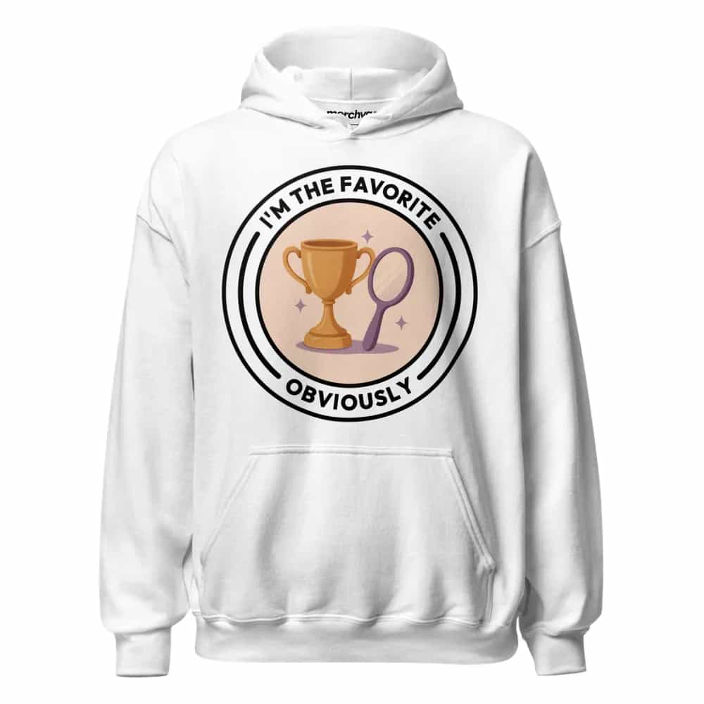 I'm The Favorite, Obviously, Hoodie