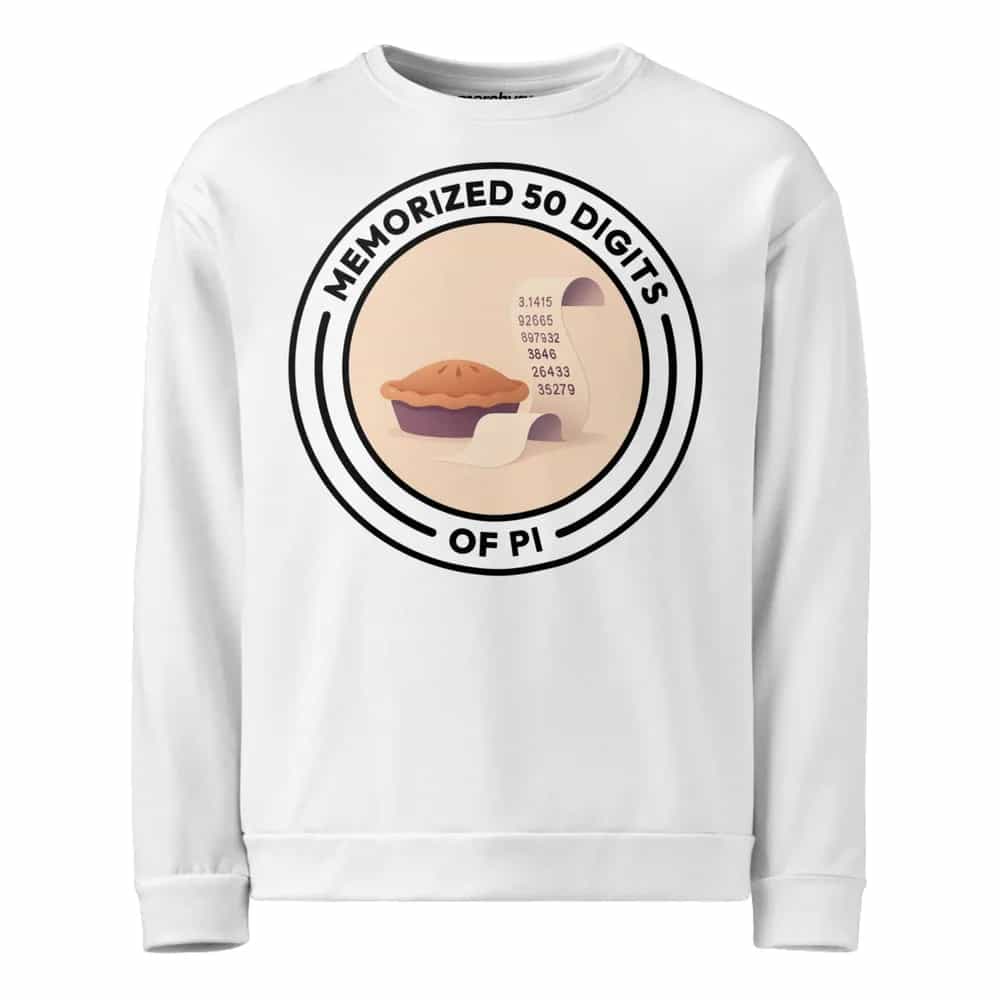 Memorized 50 Digits Of Pi, Sweatshirt