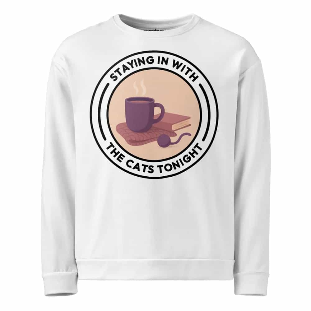 Staying In With The Cats Tonight, Sweatshirt