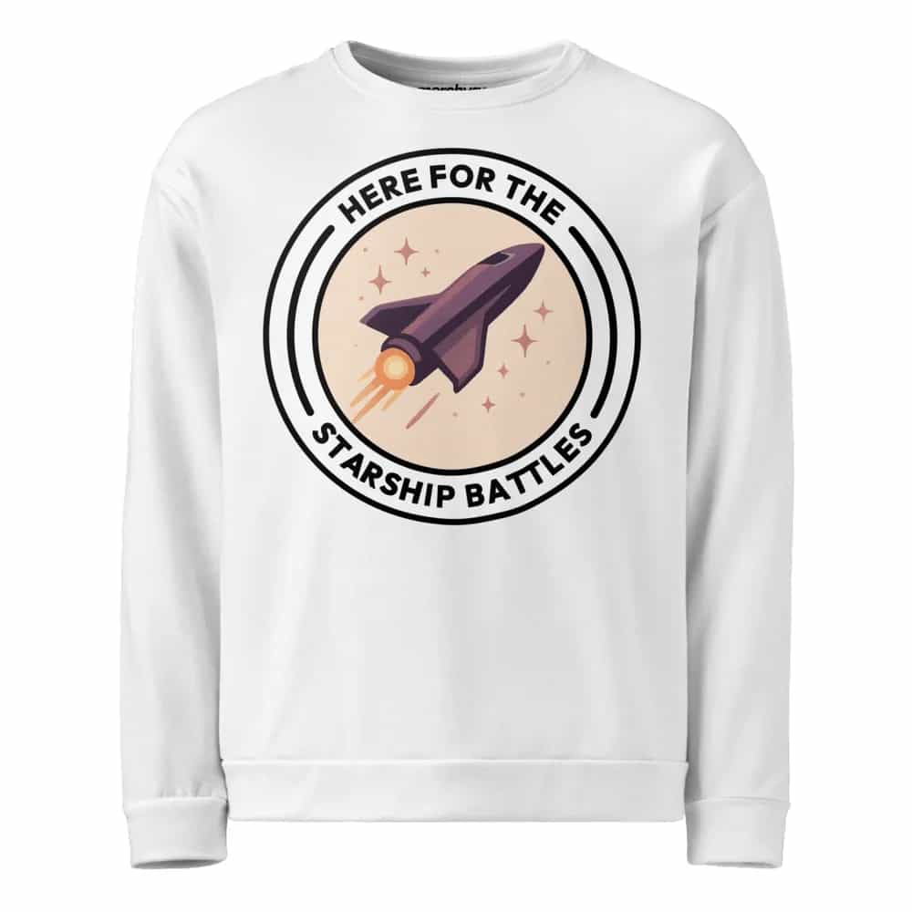 Here For The Starship Battles, Sweatshirt