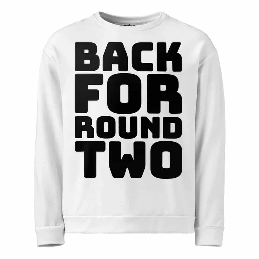 Back For Round Two, Sweatshirt