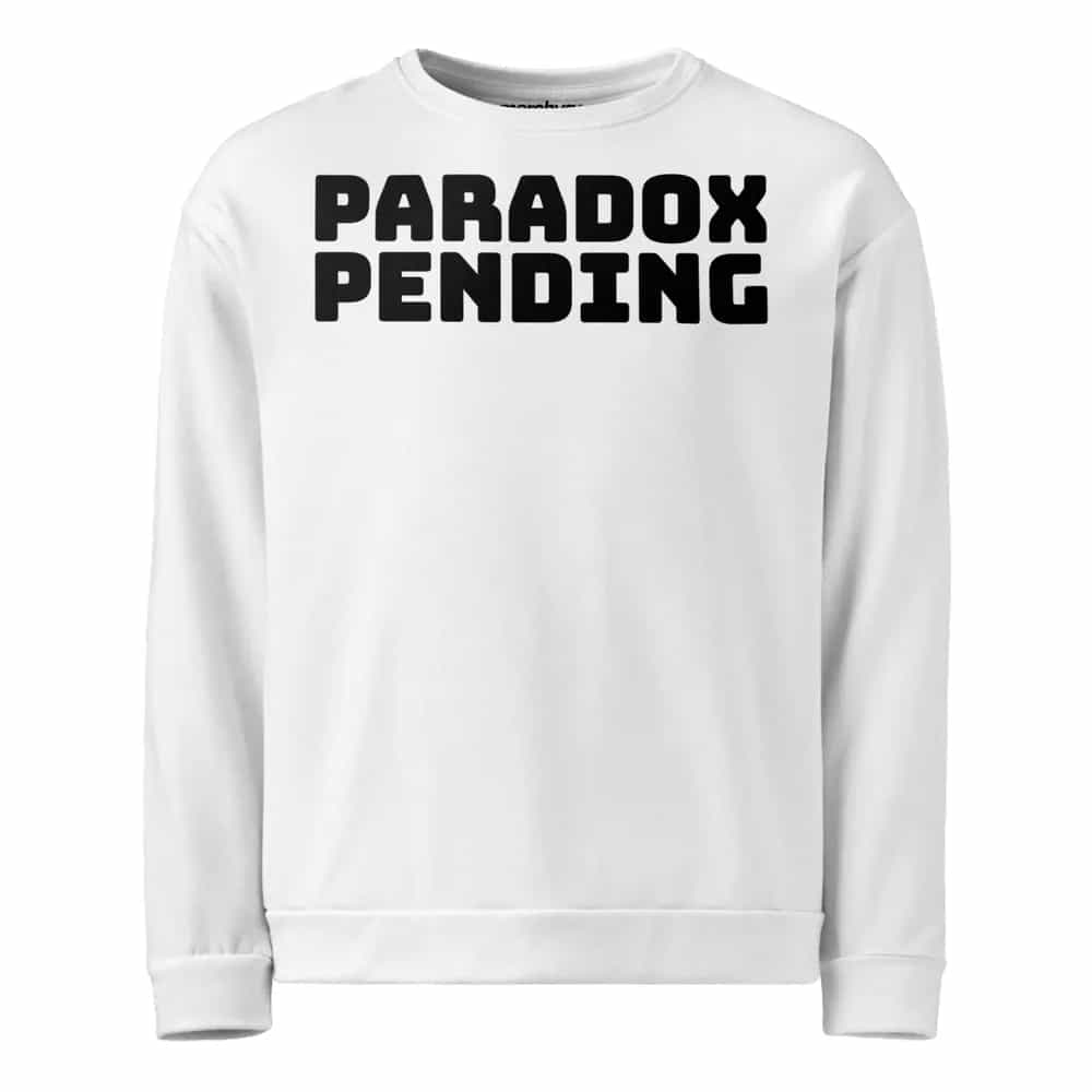 Paradox Pending, Sweatshirt