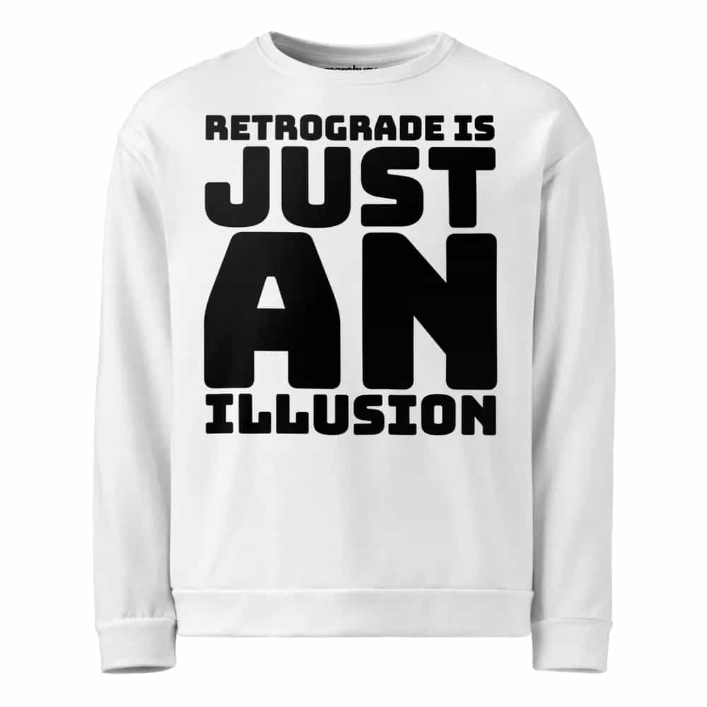 Retrograde Is Just An Illusion, Sweatshirt