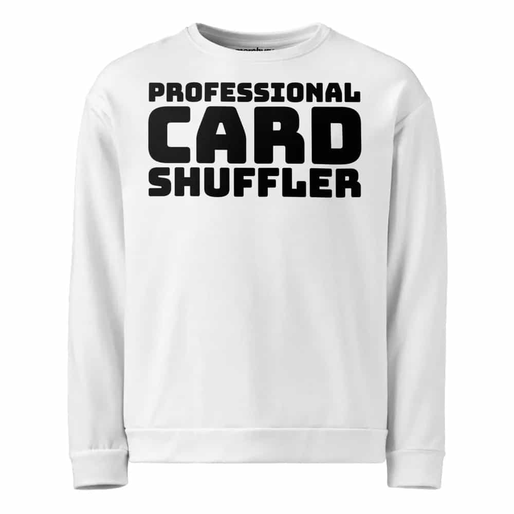 Professional Card Shuffler, Sweatshirt