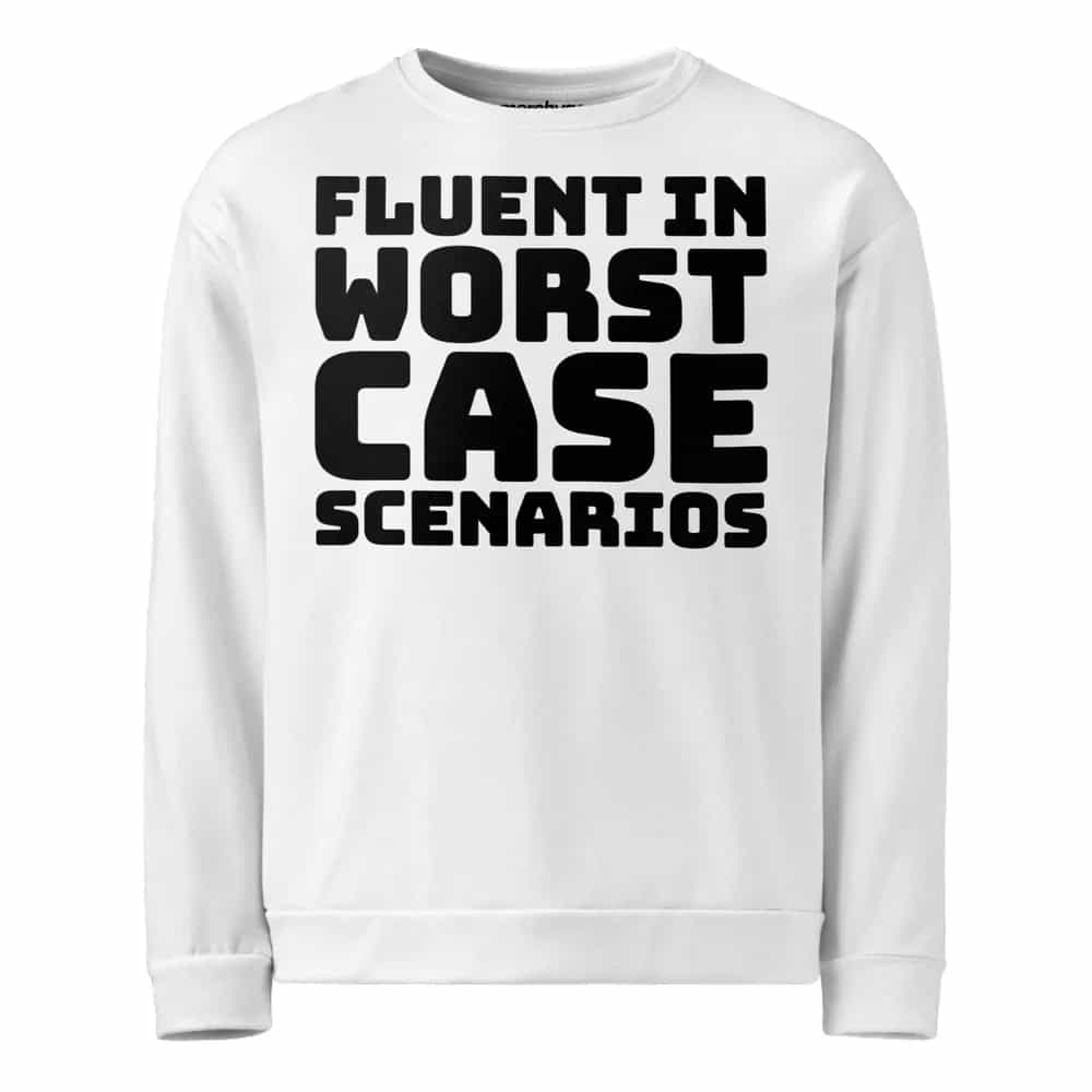 Fluent In Worst Case Scenarios, Sweatshirt