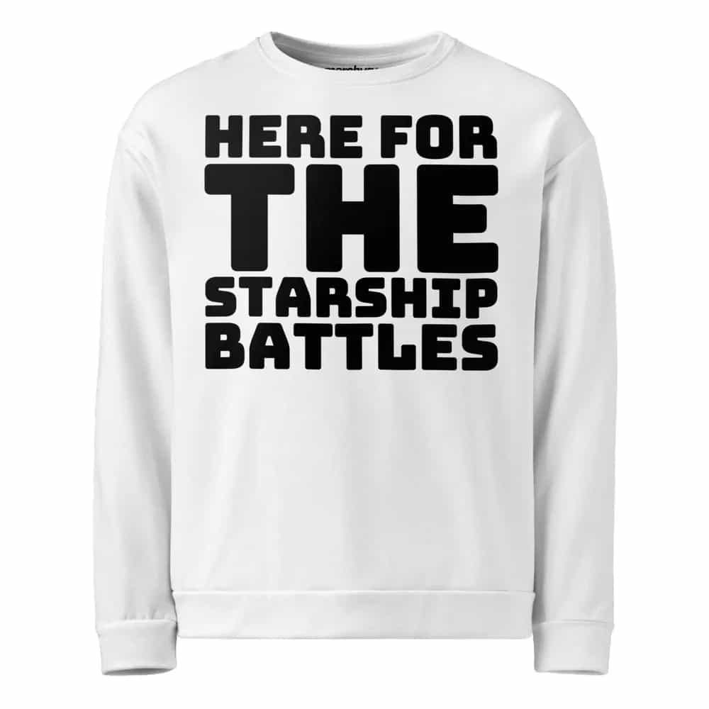 Here For The Starship Battles, Sweatshirt