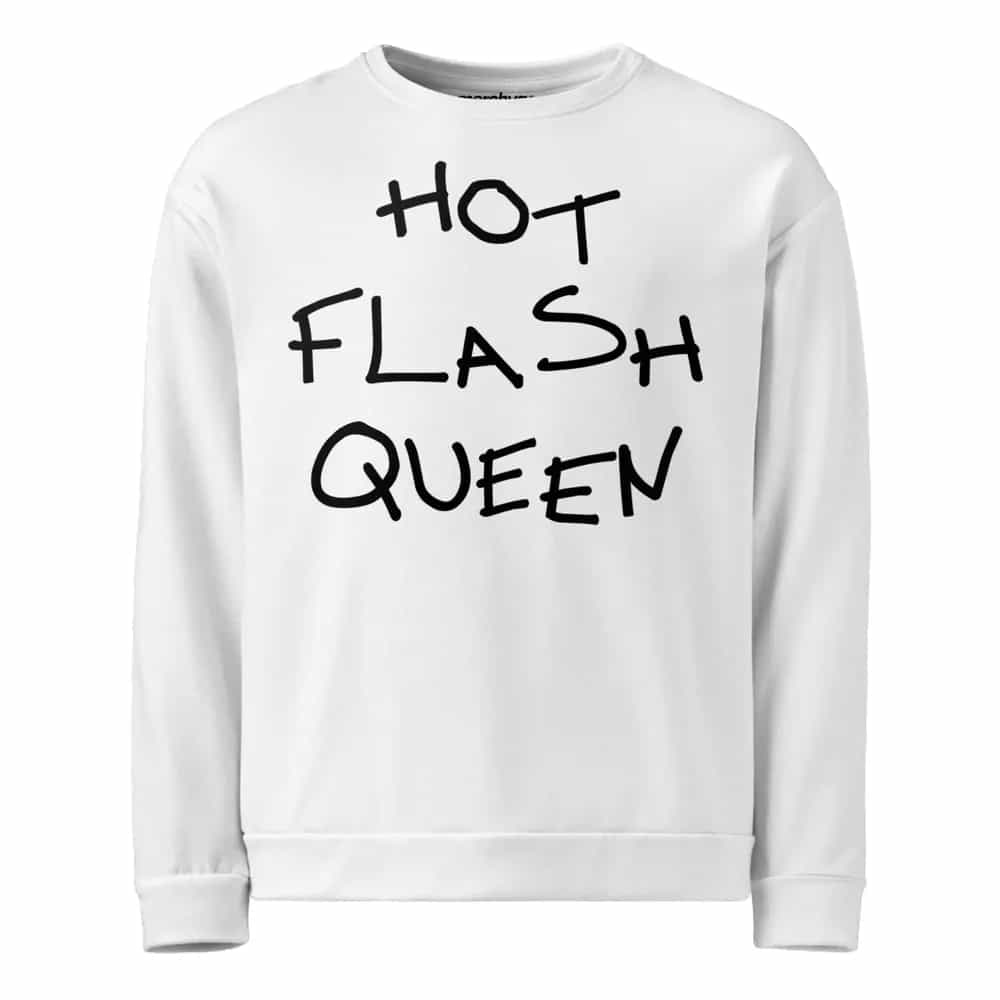 Hot Flash Queen, Sweatshirt