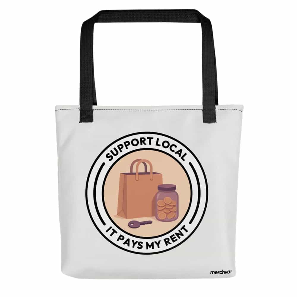 Support Local It Pays My Rent, Tote Bag