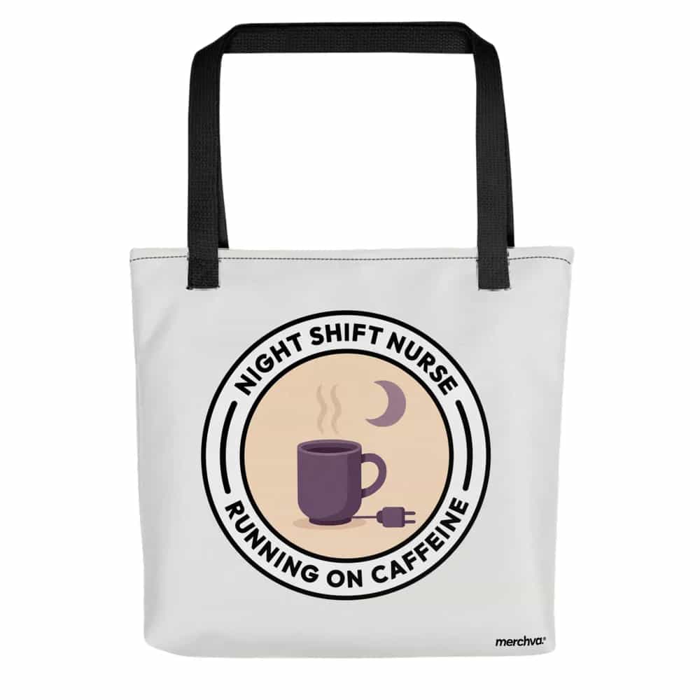 Night Shift Nurse Running On Caffeine, Tote Bag