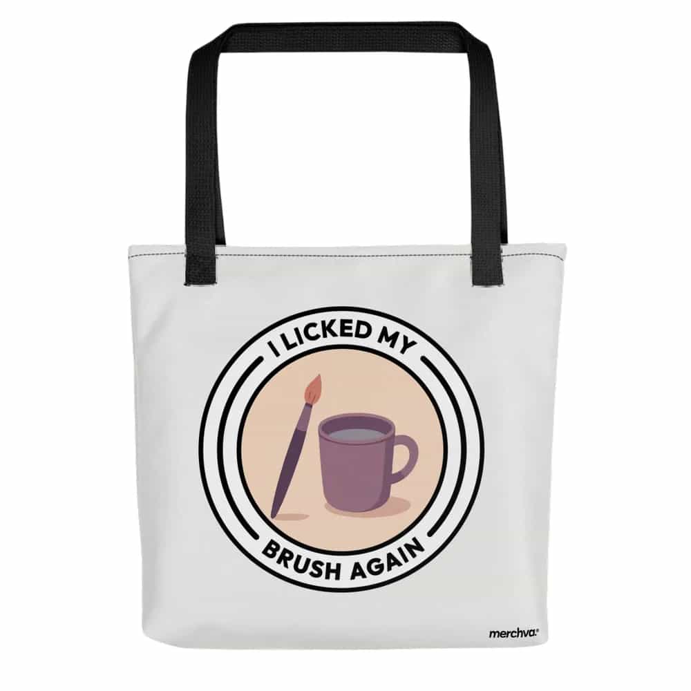 I Licked My Brush Again, Tote Bag