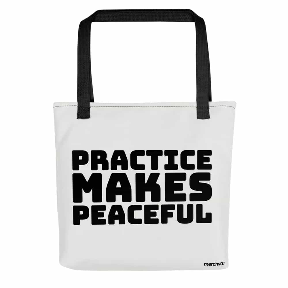 Practice Makes Peaceful, Tote Bag