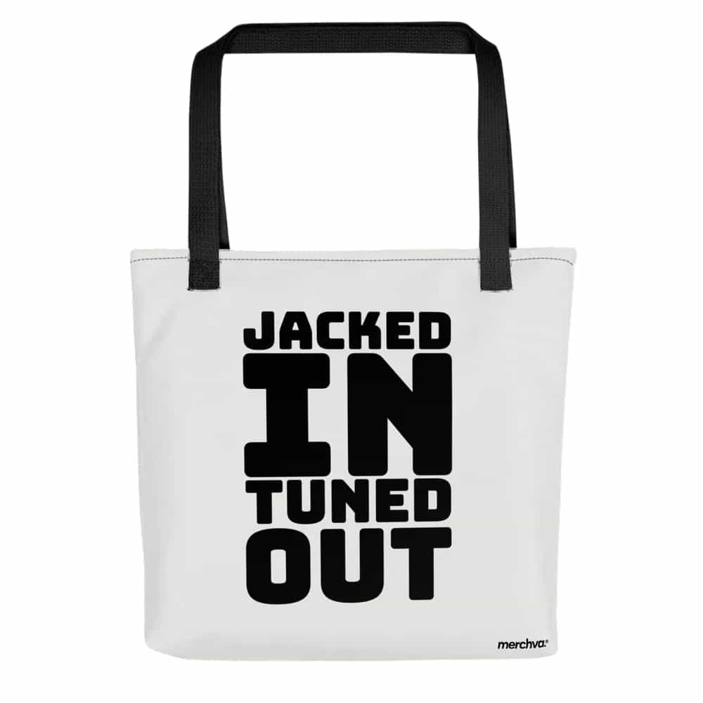 Jacked In, Tuned Out, Tote Bag