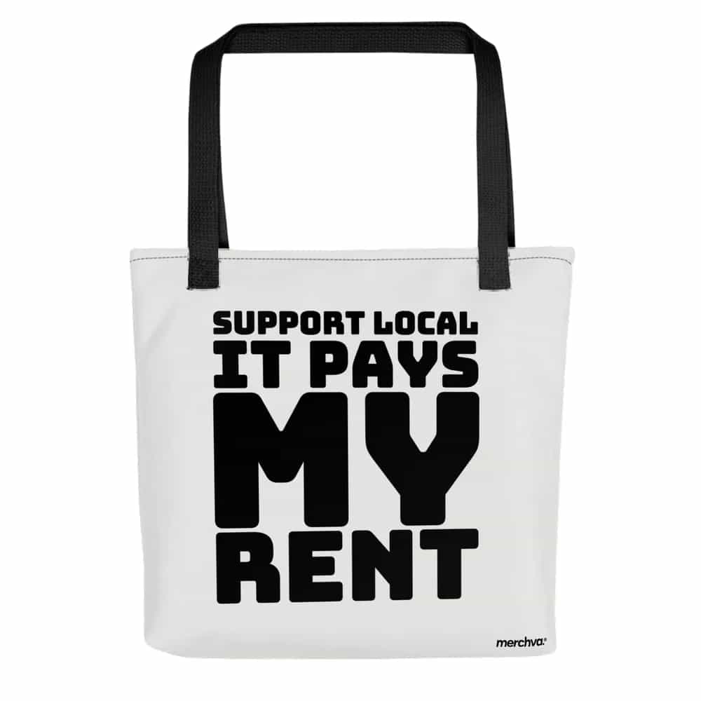 Support Local It Pays My Rent, Tote Bag