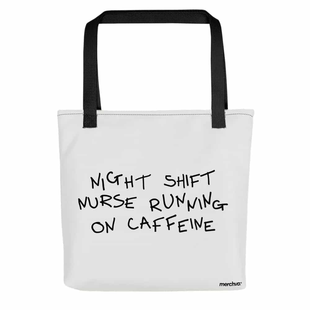Night Shift Nurse Running On Caffeine, Tote Bag