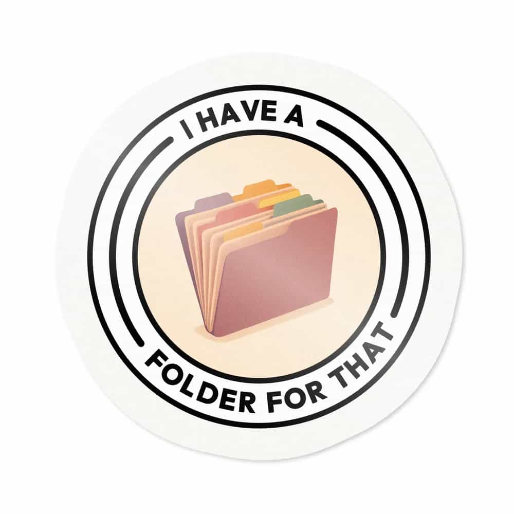I Have A Folder For That, Sticker