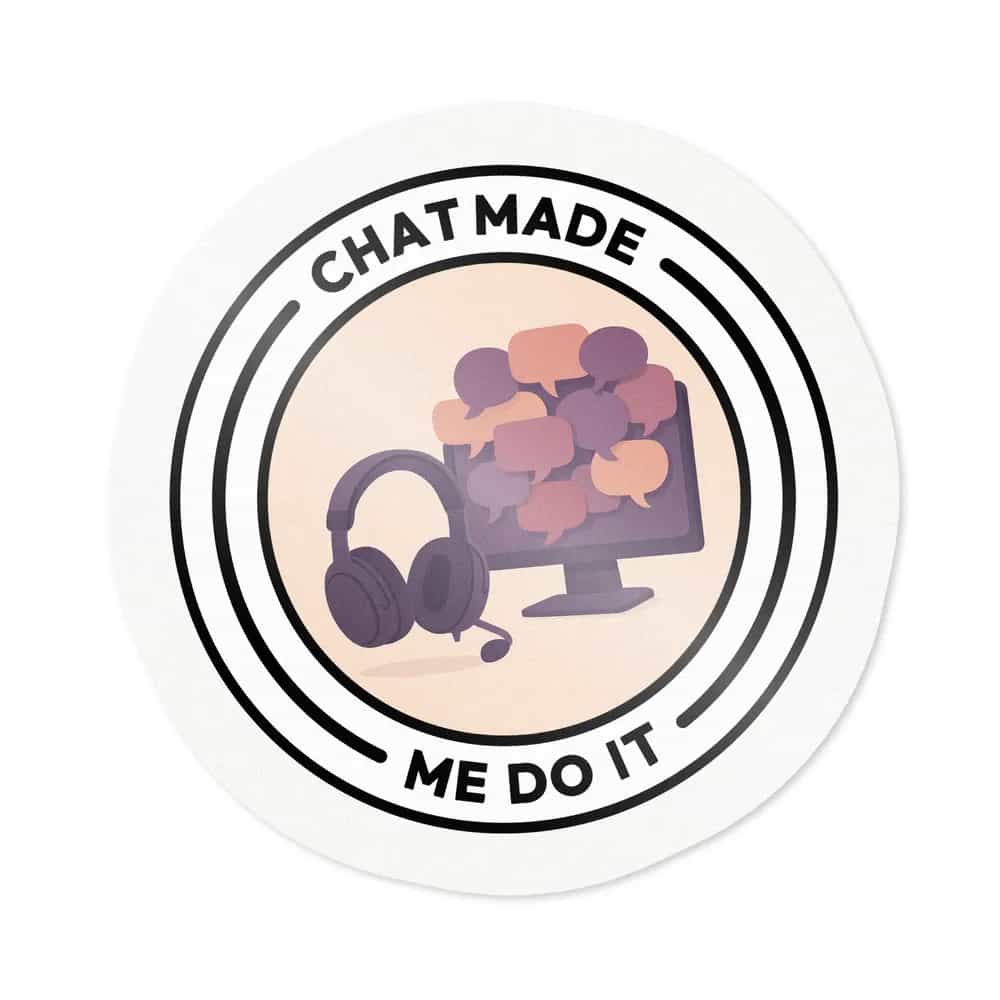 Chat Made Me Do It, Sticker