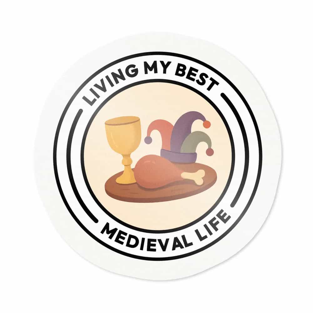 Living My Best Medieval Life, Sticker