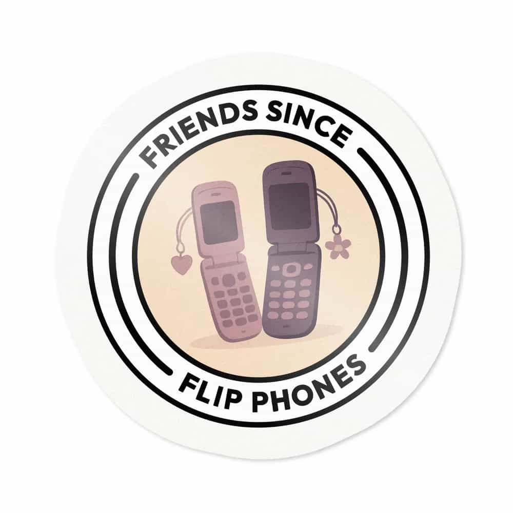 Friends Since Flip Phones, Sticker