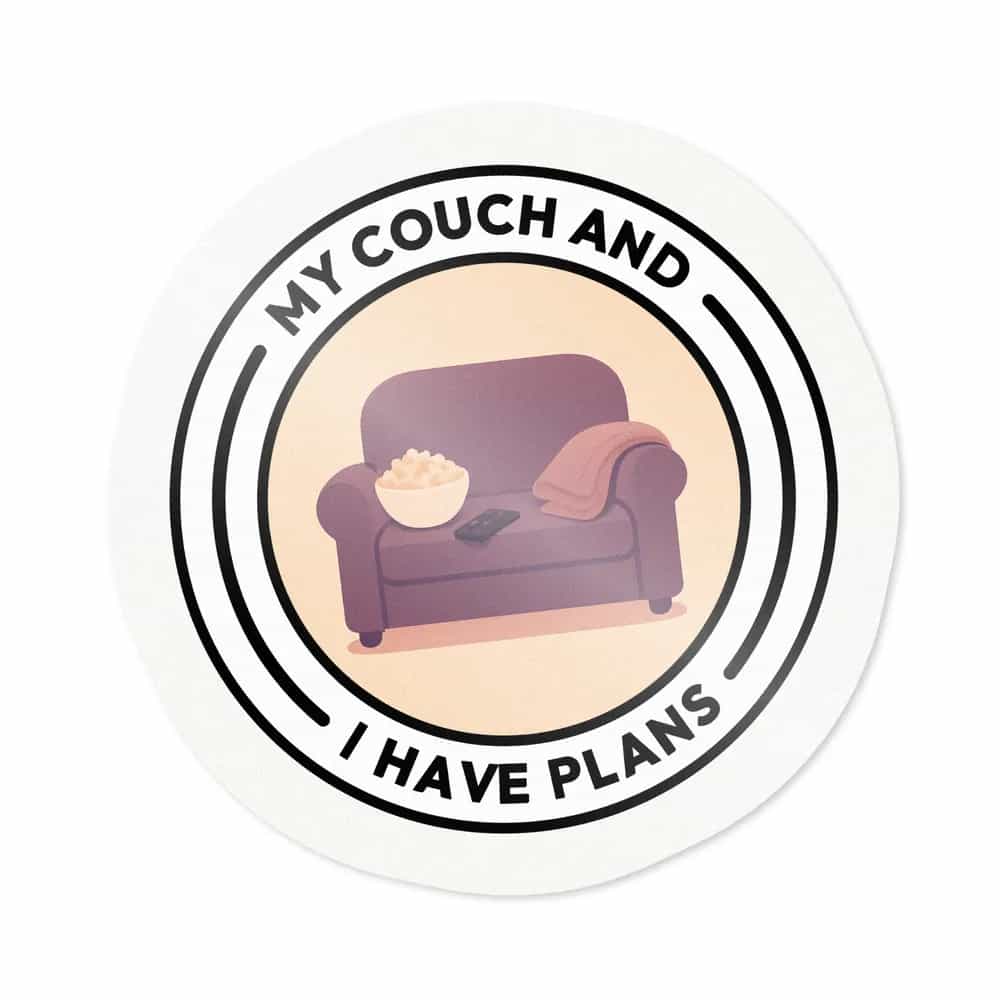 My Couch And I Have Plans, Sticker