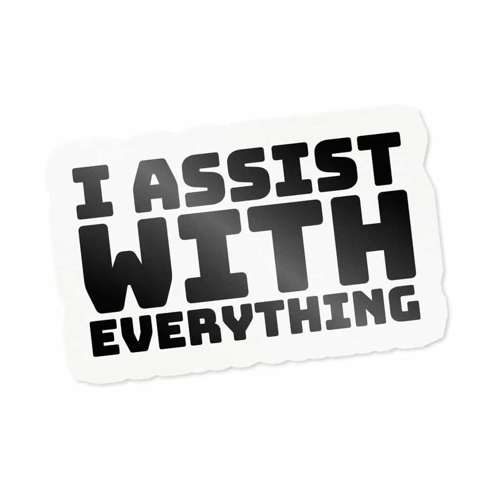 I Assist With Everything, Sticker