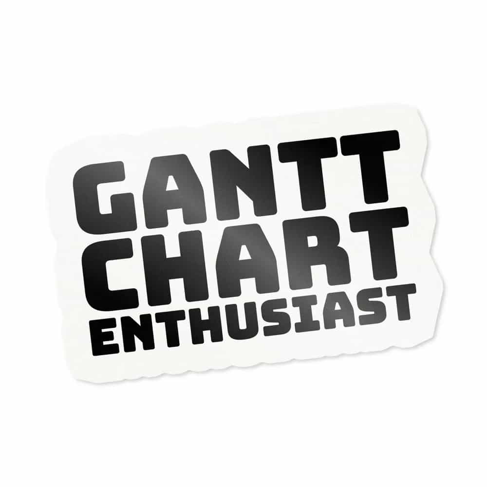 Gantt Chart Enthusiast, Sticker