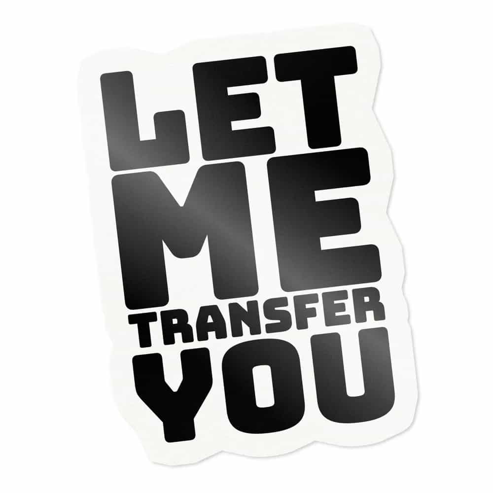 Let Me Transfer You, Sticker