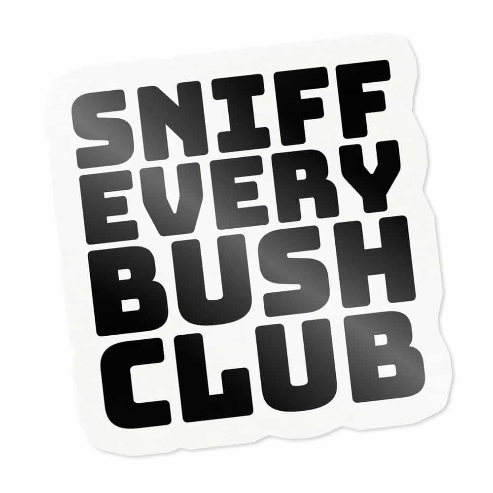 Sniff Every Bush Club, Sticker