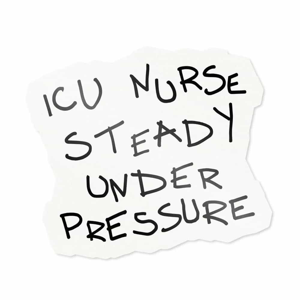 ICU Nurse Steady Under Pressure, Sticker