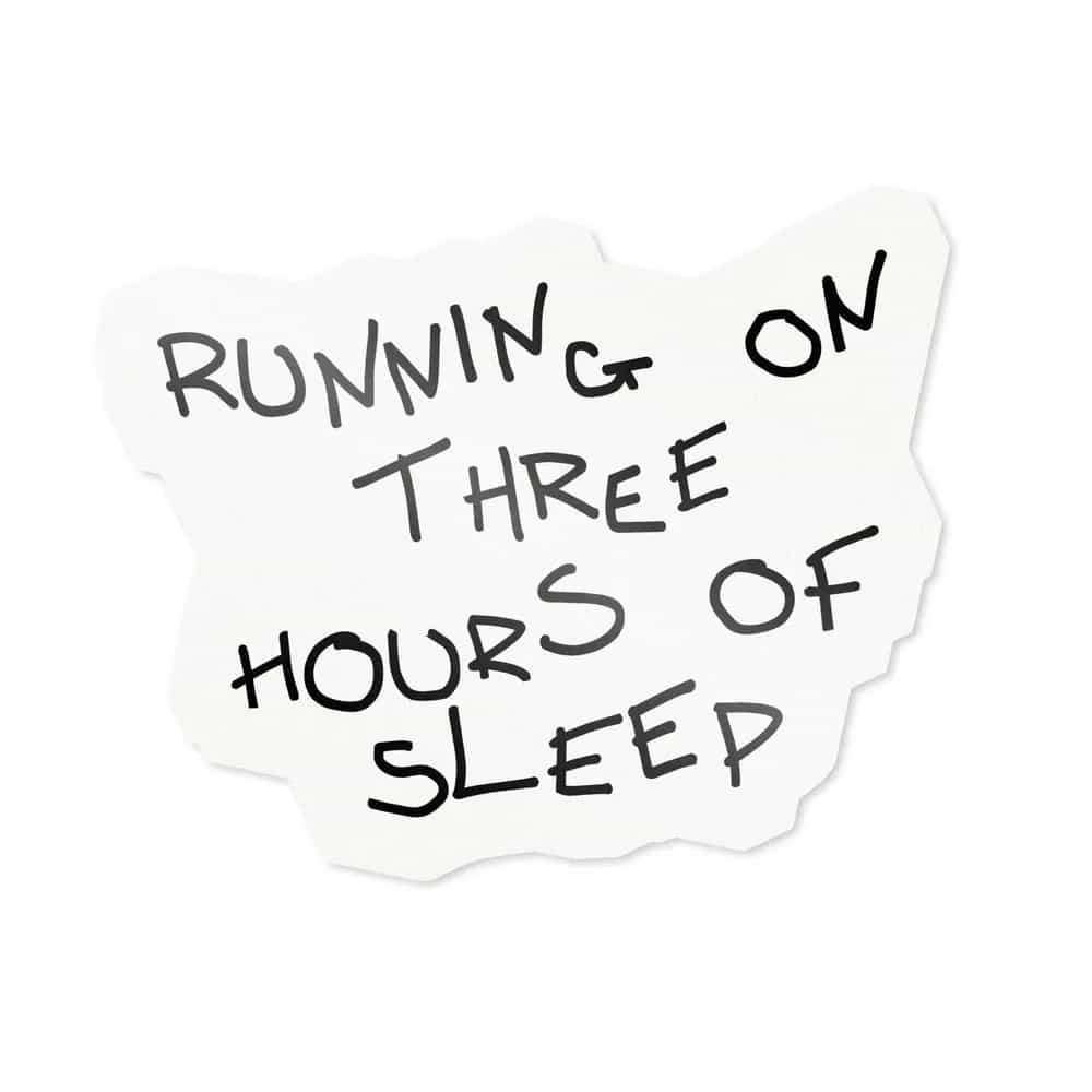 Running On Three Hours Of Sleep, Sticker