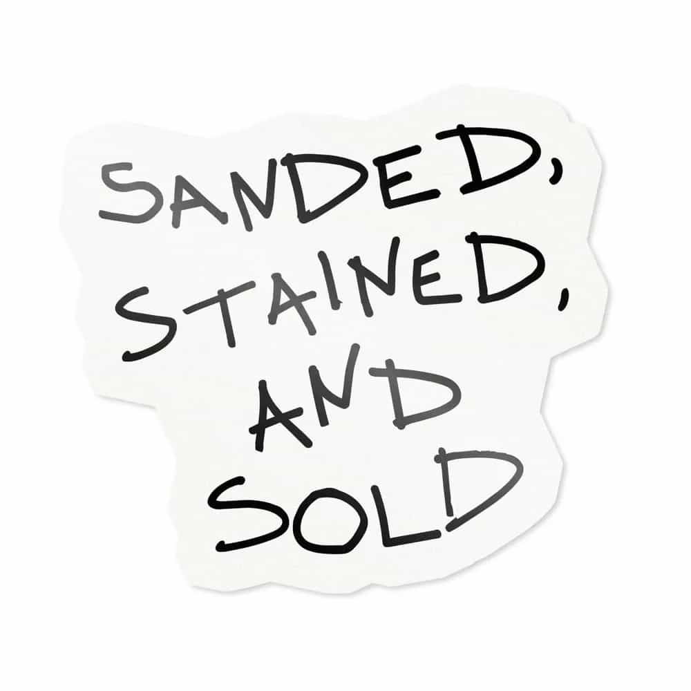 Sanded, Stained, And Sold, Sticker