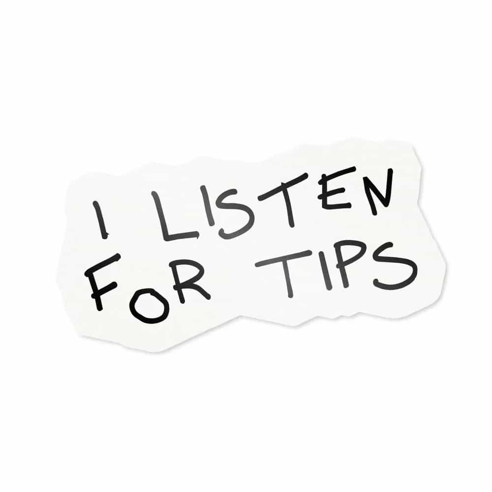 I Listen For Tips, Sticker