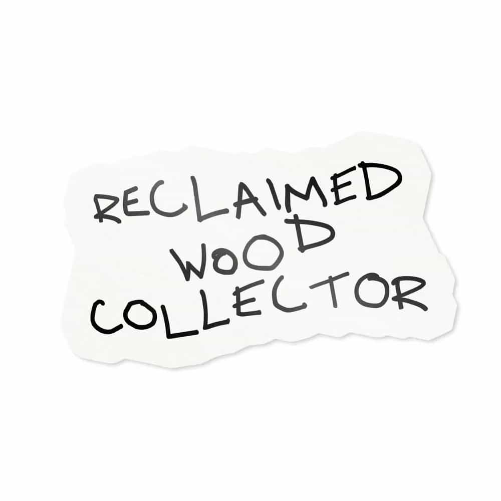 Reclaimed Wood Collector, Sticker