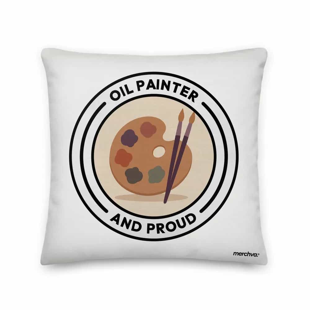 Oil Painter And Proud, Pillow