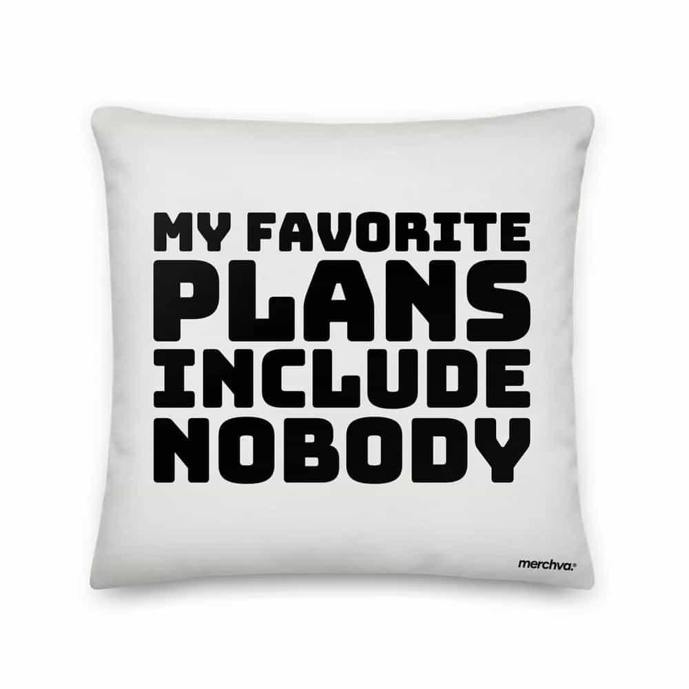 My Favorite Plans Include Nobody, Pillow