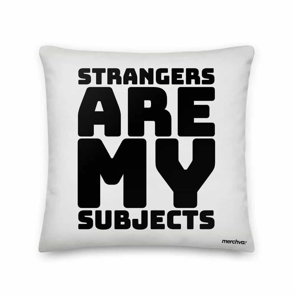 Strangers Are My Subjects, Pillow