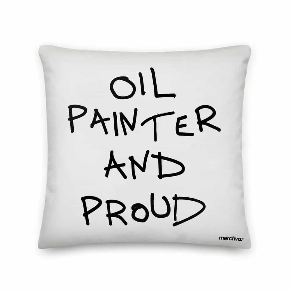 Oil Painter And Proud, Pillow
